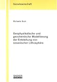 Geophysikalische und geochemische Modellierung der Entstehung von ozeanischer Lithosphäre