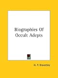 Biographies Of Occult Adepts
