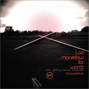 CD-Charts  Music : Too Marvellous for Words: the Johnny Mercer Songbook