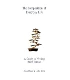 The Composition of Everyday Life: A Guide to Writing, Brief Edition (with InfoTrac)