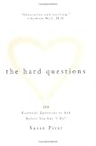The Hard Questions: 100 Essential Questions to Ask Before You Say "I Do"