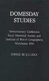 Domesday Studies: Papers Read at the Novocentenary Conference of the Royal Historical Society and the Institute of British Geographers, Winchester,