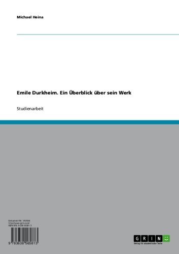 Emile Durkheim. Ein Überblick über sein Werk (German Edition)