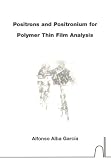 Positrons & Positronium for Polymer Thin Film Analysis (Stand Alone Dup)
