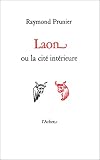 Laon ou la cit&eacute; int&eacute;rieure
