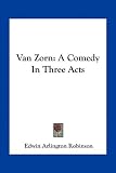 Van Zorn: A Comedy In Three Acts