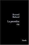 La première vie par Bernard Ruhaud La première vie par Ruhaud