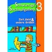 Sachaufgaben lösen lernen: Schwierige Sachaufgaben. Textaufgaben: Zeit, Geld & andere Größen. Für Klassen 4 bis 6: Bd 3 (Taschenbuch)