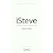 I,Steve - Intuitions, sagesses et pens�es de Steve Jobs