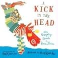 A Kick in the Head: An Everyday Guide to Poetic Forms (Ala Notable Children's Books. Middle Readers)