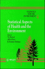 Review Wiley  / Statistics for the Environment, Statistical Aspects of Health and the Environment (Wiley series in statistics for the environment) (Volume 4)