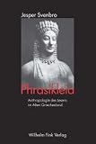 Phrasikleia: Anthropologie des Lesens im alten Griechenland - Jesper Svenbro