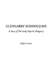 Cover of Glengarry Schooldays, a Story of the Early Days in Glengarry by Ralph Connor 1404363904