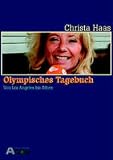 Olympisches Tagebuch. Von Los Angeles bis Athen - Backstage bei Olympia - Christa Haas