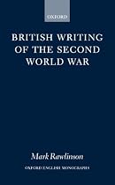 British Writing of the Second World War (Oxford English Monographs)