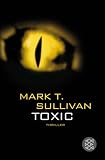 Toxic: Der Biss - Das Feuer - Die H&ouml;lle - Mark T. Sullivan
