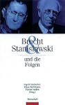 Brecht & Stanislawski und die Folgen