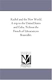 Rachel and the New World. A trip to the United States and Cuba. Tr.from the French of Leon Beauvallet.