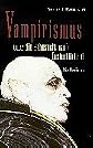 Vampirismus oder die Sehnsucht nach Unsterblichkeit