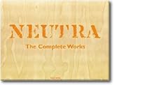 Richard Neutra: Complete Works (Architecture & Design) (French and German Edition)