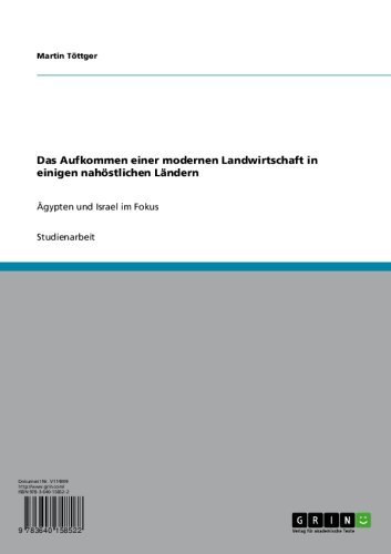 Das Aufkommen einer modernen Landwirtschaft in einigen nahöstlichen Ländern: Ägypten und Israel im Fokus (German Edition)