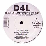 D4L / BETCHA CANT DO IT LIKE ME
