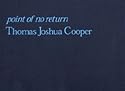 Thomas Joshua Cooper: Point of No Return
