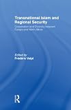 Transnational Islam and regional security : cooperation and diversity between Europe and North Africa