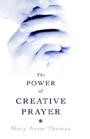 Image of: The Power of Creative Prayer (Why some prayers are answered while others are not.)
