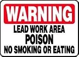 WARNING LEAD WORK AREA POISON NO SMOKING OR EATING 10 x 14 Adhesive Dura-Vinyl Sign