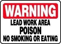 WARNING LEAD WORK AREA POISON NO SMOKING OR EATING 10 x 14 Adhesive Dura-Vinyl Sign