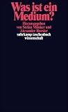 Was ist ein Medium? (suhrkamp taschenbuch wissenschaft) - 