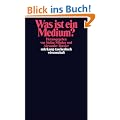 Was ist ein Medium? (suhrkamp taschenbuch wissenschaft)