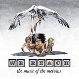 We Reach: the Music of the Melvins
