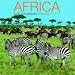 Africa 2009 Calendar: A Photographic Journey Through the Land of Safari