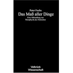 Das Ma� aller Dinge: Eine Abhandlung zur Metaphysik des Menschen