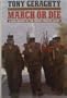 March or Die: A New History of the French Foreign Legion
