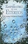 La Emperatriz de los Etereos/ The Empress of the Ethereal Kingdom