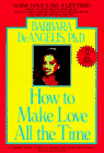 How to Make Love All the Time: Make Love Last a Lifetime