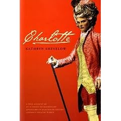 Charlotte: A True Account of an Actress's Extraordinary Adventure in Eighteenth-Century London's Theatre World
