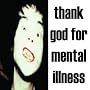 THANKGOD FOR MENTAL ILLNESS