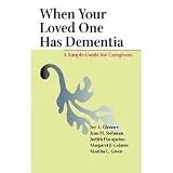 When Your Loved One Has Dementia: A Simple Guide for Caregivers 1st (first) edition