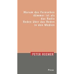 Warum das Fernsehen d�mmer ist als das Radio. Reden �ber das Reden in den Medien. Theodor-Herzl-Vorlesung