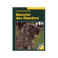 Bouvier des Flandres: Praktische Ratschl�ge f�r Haltung, Zucht, Pflege und Erziehung
