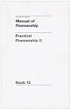 Manual of Firemanship: Survey of the Science of Fire-fighting: Practical Firemanship Bk.12