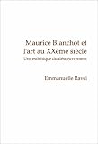 Revue Rodopi  / Maurice Blanchot Et L'art Au Xxeme Siecle: Une Esthetique Du Desoeuvrement