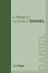 A Primer on the Book of Daniel: The Conclusion of the Whole Matter