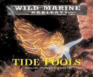 Wild Marine Habitats - Tide Pools (Wild Marine Habitats)