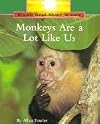 Monkeys Are a Lot Like Us (Rookie Read-About Science Series)