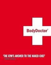 The Bodydoctor: In 6 Weeks Take 5 Inches Off Your Waist, Lose a Stone, Double Your Fitness